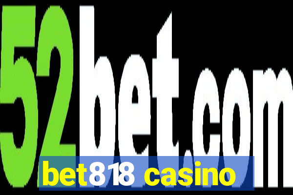 bet818 casino